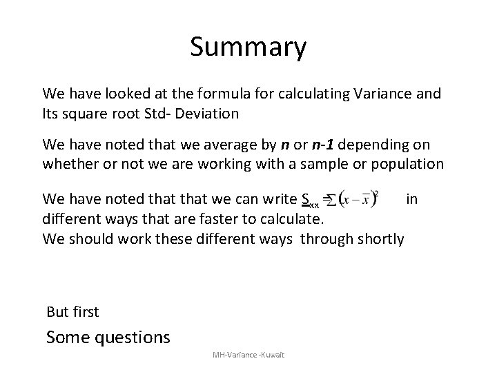 Summary We have looked at the formula for calculating Variance and Its square root