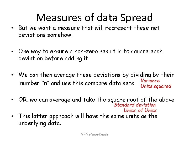 Measures of data Spread • But we want a measure that will represent these