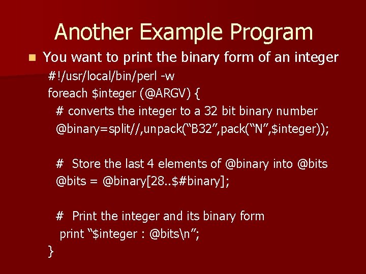 Another Example Program n You want to print the binary form of an integer