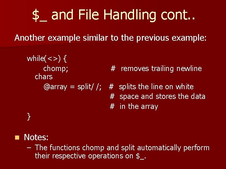 $_ and File Handling cont. . Another example similar to the previous example: while(<>)