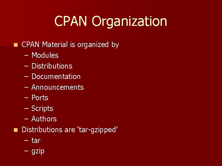 CPAN Organization CPAN Material is organized by – Modules – Distributions – Documentation –