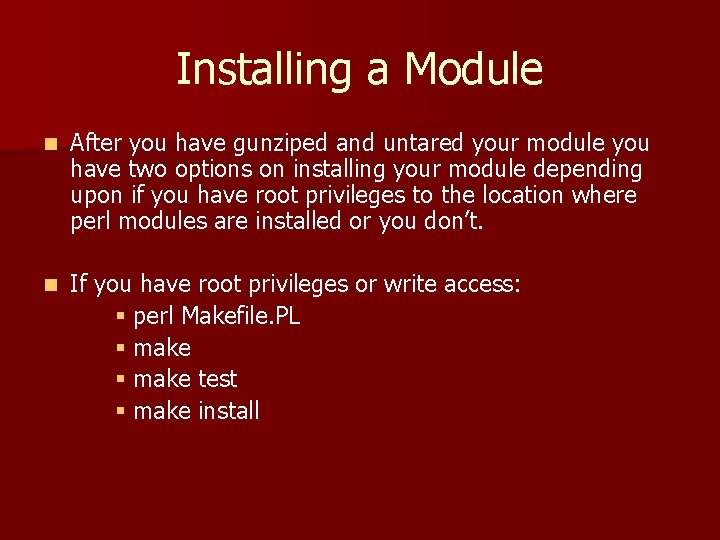 Installing a Module n After you have gunziped and untared your module you have