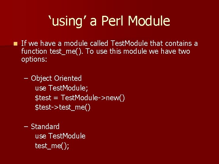 ‘using’ a Perl Module n If we have a module called Test. Module that