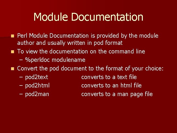 Module Documentation Perl Module Documentation is provided by the module author and usually written