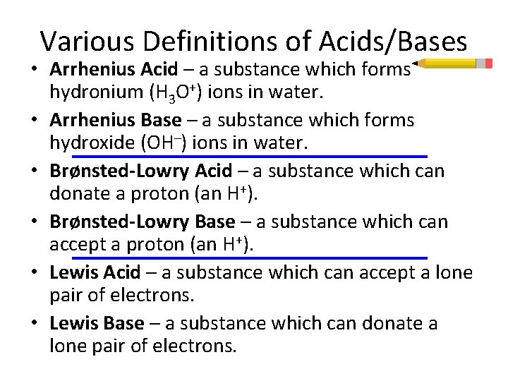 Various Definitions of Acids/Bases • Arrhenius Acid – a substance which forms hydronium (H