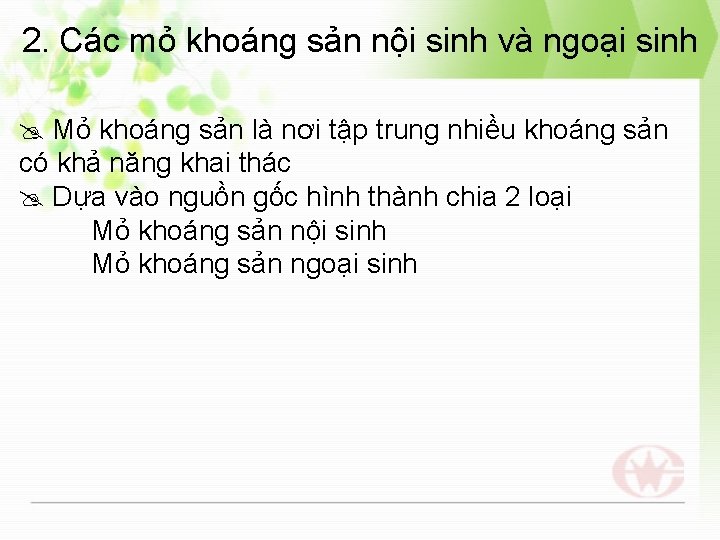 2. Các mỏ khoáng sản nội sinh và ngoại sinh Mỏ khoáng sản là