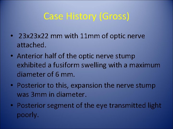 Case History (Gross) • 23 x 22 mm with 11 mm of optic nerve