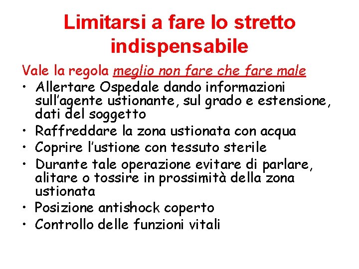 Limitarsi a fare lo stretto indispensabile Vale la regola meglio non fare che fare