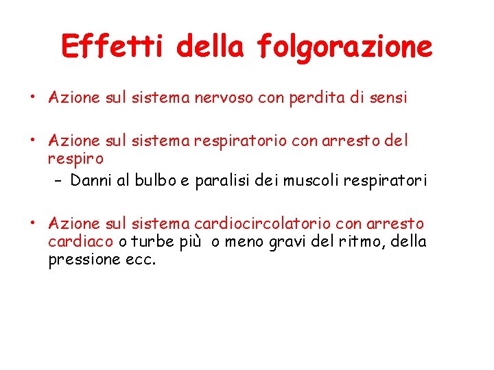 Effetti della folgorazione • Azione sul sistema nervoso con perdita di sensi • Azione