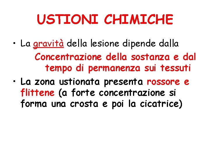 USTIONI CHIMICHE • La gravità della lesione dipende dalla Concentrazione della sostanza e dal