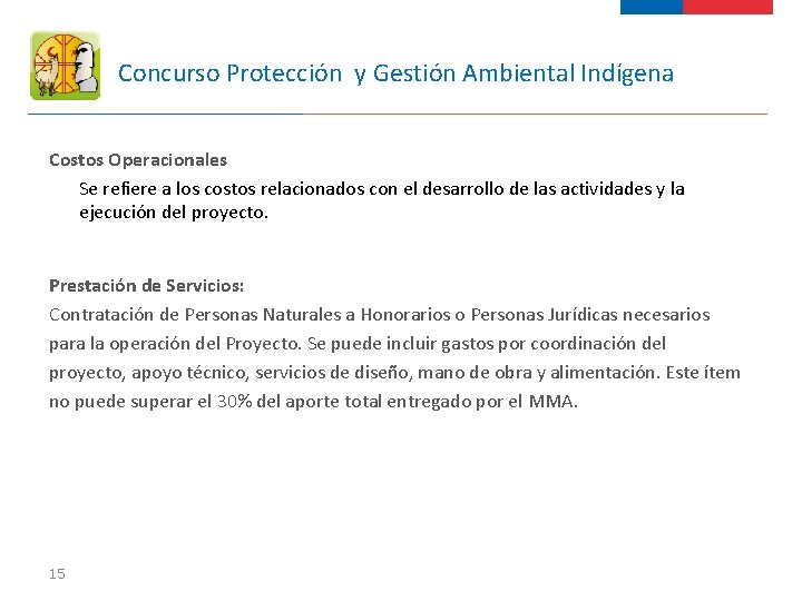 Concurso Protección y Gestión Ambiental Indígena Costos Operacionales Se refiere a los costos relacionados