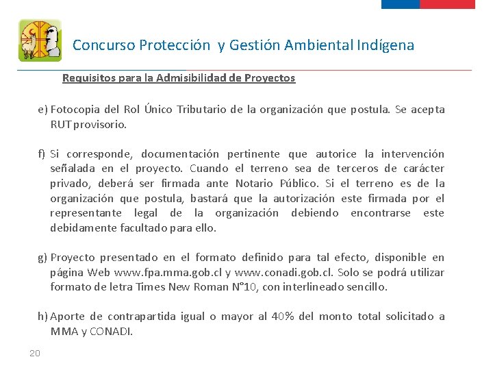 Concurso Protección y Gestión Ambiental Indígena Requisitos para la Admisibilidad de Proyectos e) Fotocopia