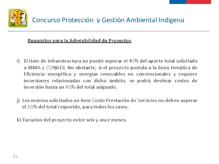 Concurso Protección y Gestión Ambiental Indígena Requisitos para la Admisibilidad de Proyectos i) El