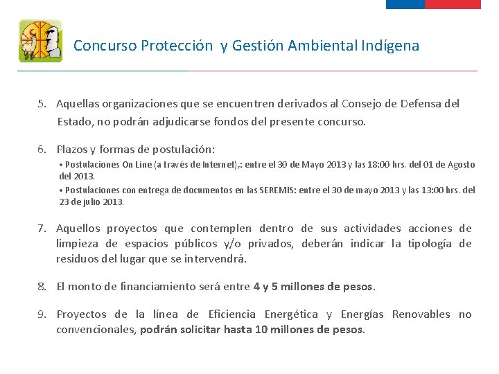 Concurso Protección y Gestión Ambiental Indígena 5. Aquellas organizaciones que se encuentren derivados al