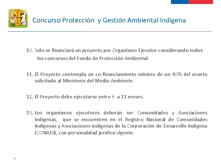 Concurso Protección y Gestión Ambiental Indígena 10. Sólo se financiará un proyecto por Organismo