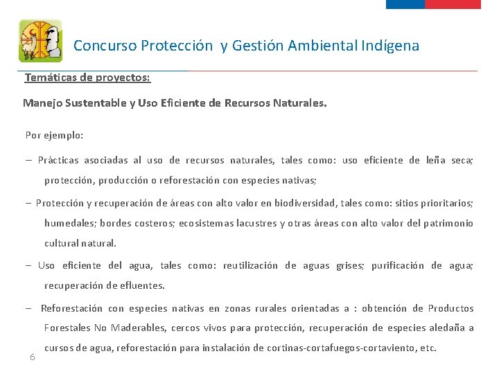 Concurso Protección y Gestión Ambiental Indígena Temáticas de proyectos: Manejo Sustentable y Uso Eficiente