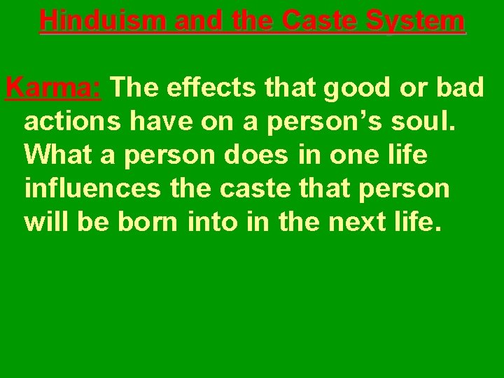 Hinduism and the Caste System Karma: The effects that good or bad actions have