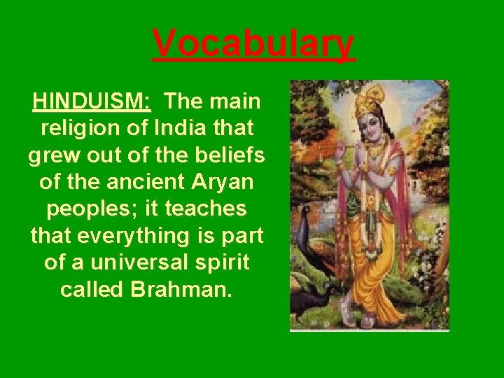 Vocabulary HINDUISM: The main religion of India that grew out of the beliefs of