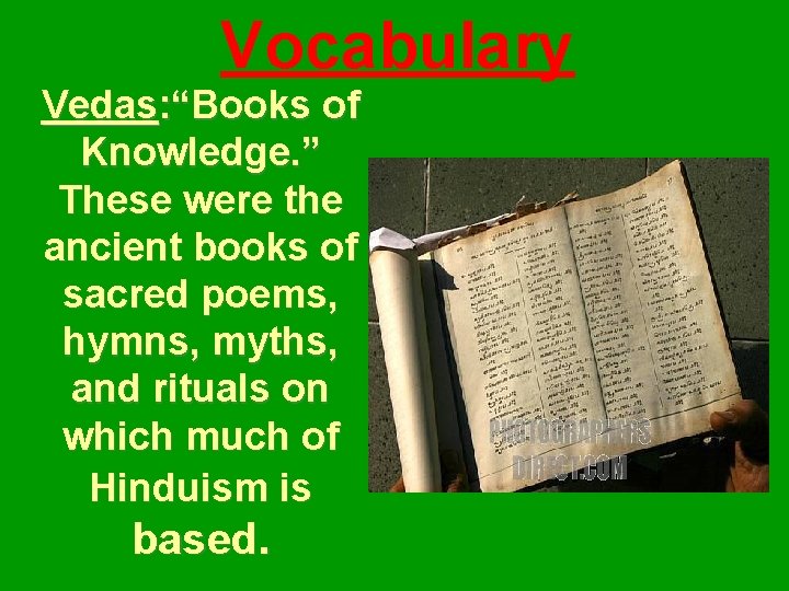 Vocabulary Vedas: “Books of Knowledge. ” These were the ancient books of sacred poems,