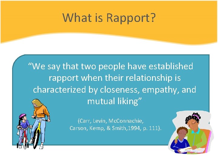 What is Rapport? “We say that two people have established rapport when their relationship What is Rapport? “We say that two people have established rapport when their relationship