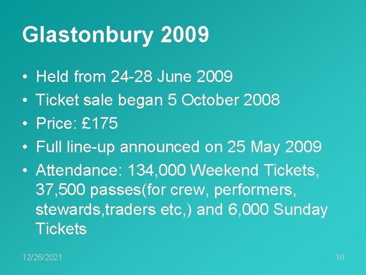 Glastonbury 2009 • • • Held from 24 -28 June 2009 Ticket sale began