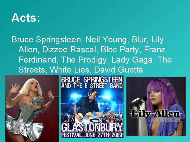 Acts: Bruce Springsteen, Neil Young, Blur, Lily Allen, Dizzee Rascal, Bloc Party, Franz Ferdinand,