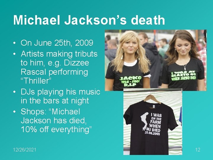Michael Jackson’s death • On June 25 th, 2009 • Artists making tributs to