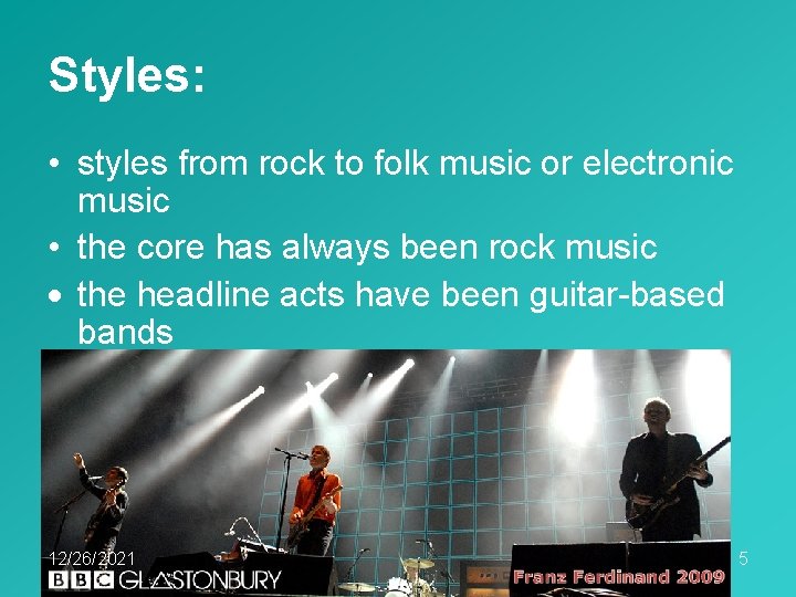Styles: • styles from rock to folk music or electronic music • the core