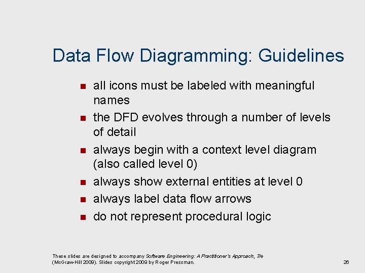 Data Flow Diagramming: Guidelines n n n all icons must be labeled with meaningful