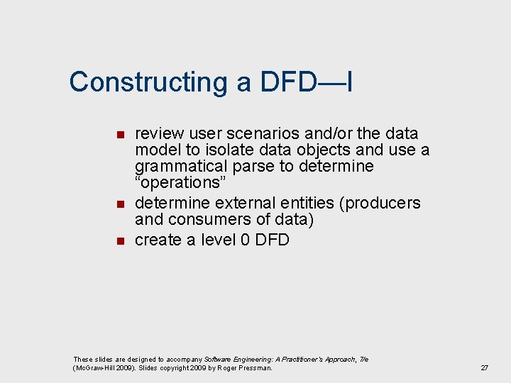 Constructing a DFD—I n n n review user scenarios and/or the data model to