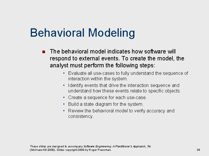 Behavioral Modeling n The behavioral model indicates how software will respond to external events.