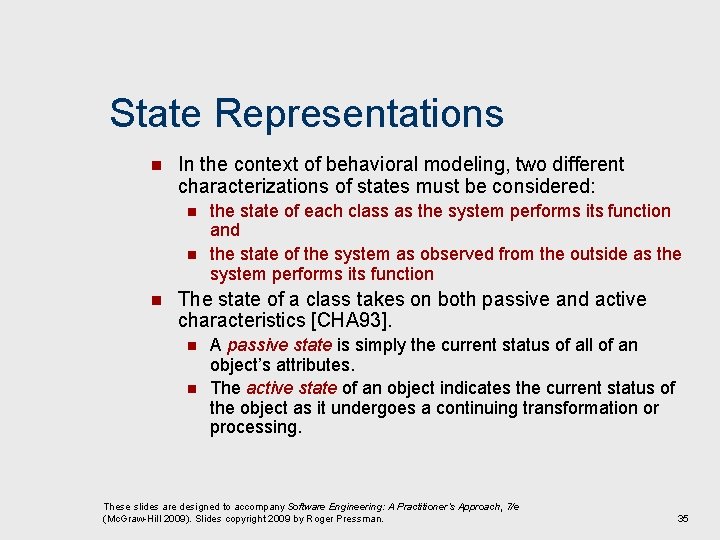 State Representations n In the context of behavioral modeling, two different characterizations of states