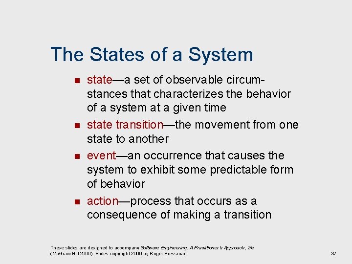 The States of a System n n state—a set of observable circumstances that characterizes