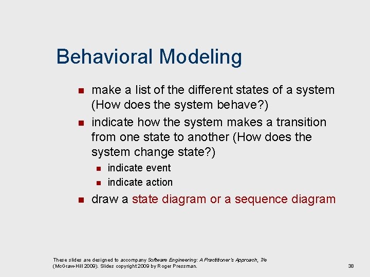 Behavioral Modeling n n make a list of the different states of a system