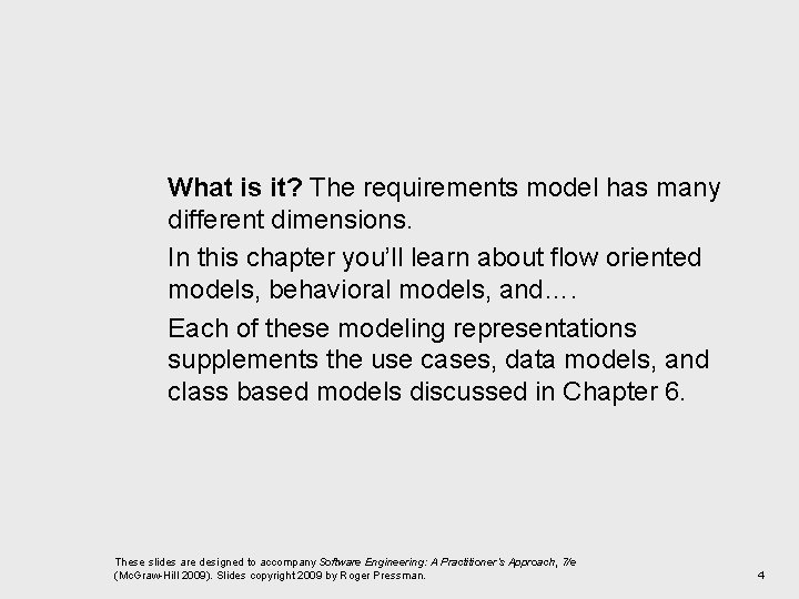 What is it? The requirements model has many different dimensions. In this chapter you’ll