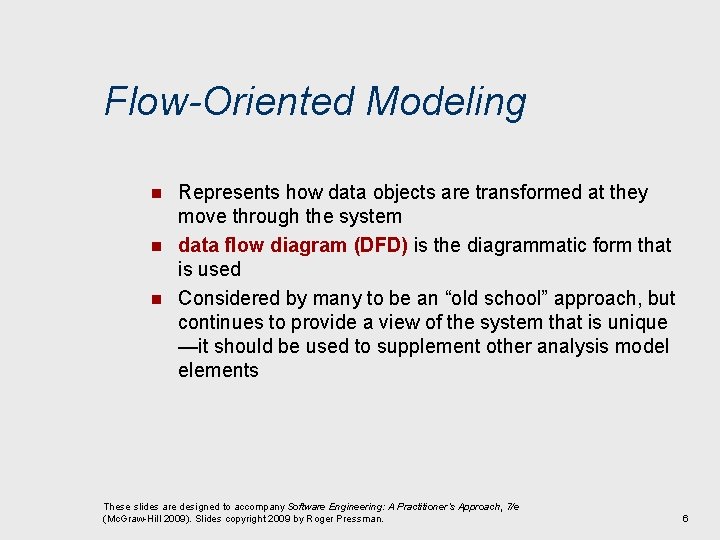Flow-Oriented Modeling n n n Represents how data objects are transformed at they move