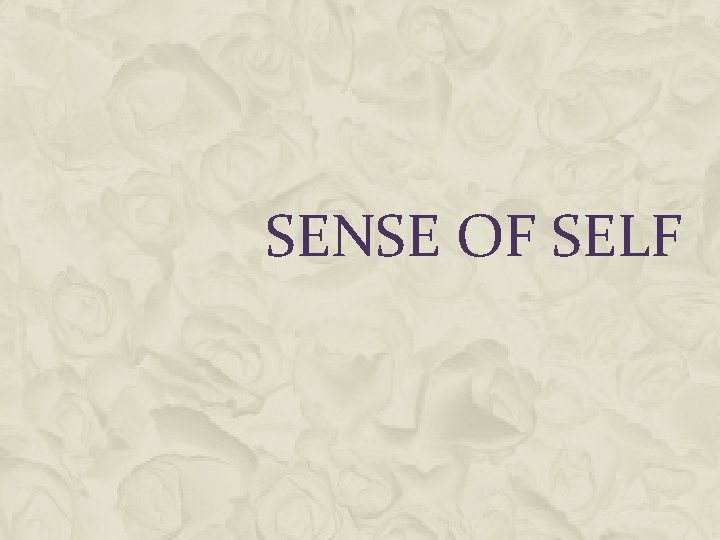 SENSE OF SELF 