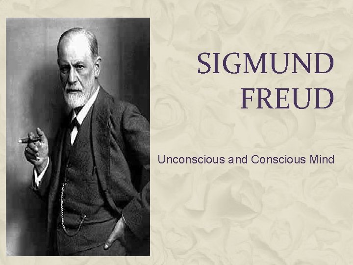 SIGMUND FREUD Unconscious and Conscious Mind 