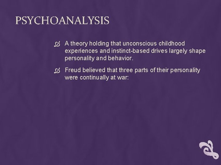 PSYCHOANALYSIS A theory holding that unconscious childhood experiences and instinct-based drives largely shape personality