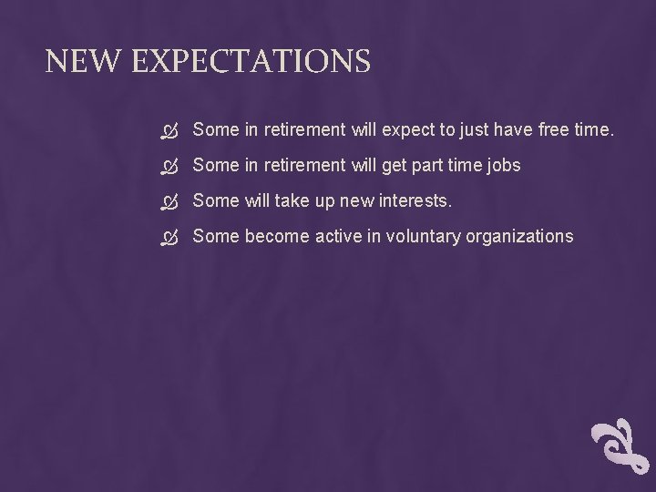 NEW EXPECTATIONS Some in retirement will expect to just have free time. Some in