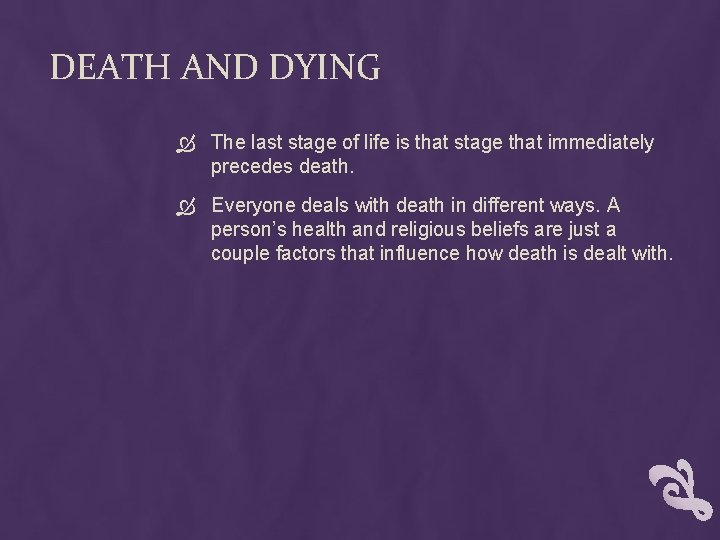 DEATH AND DYING The last stage of life is that stage that immediately precedes