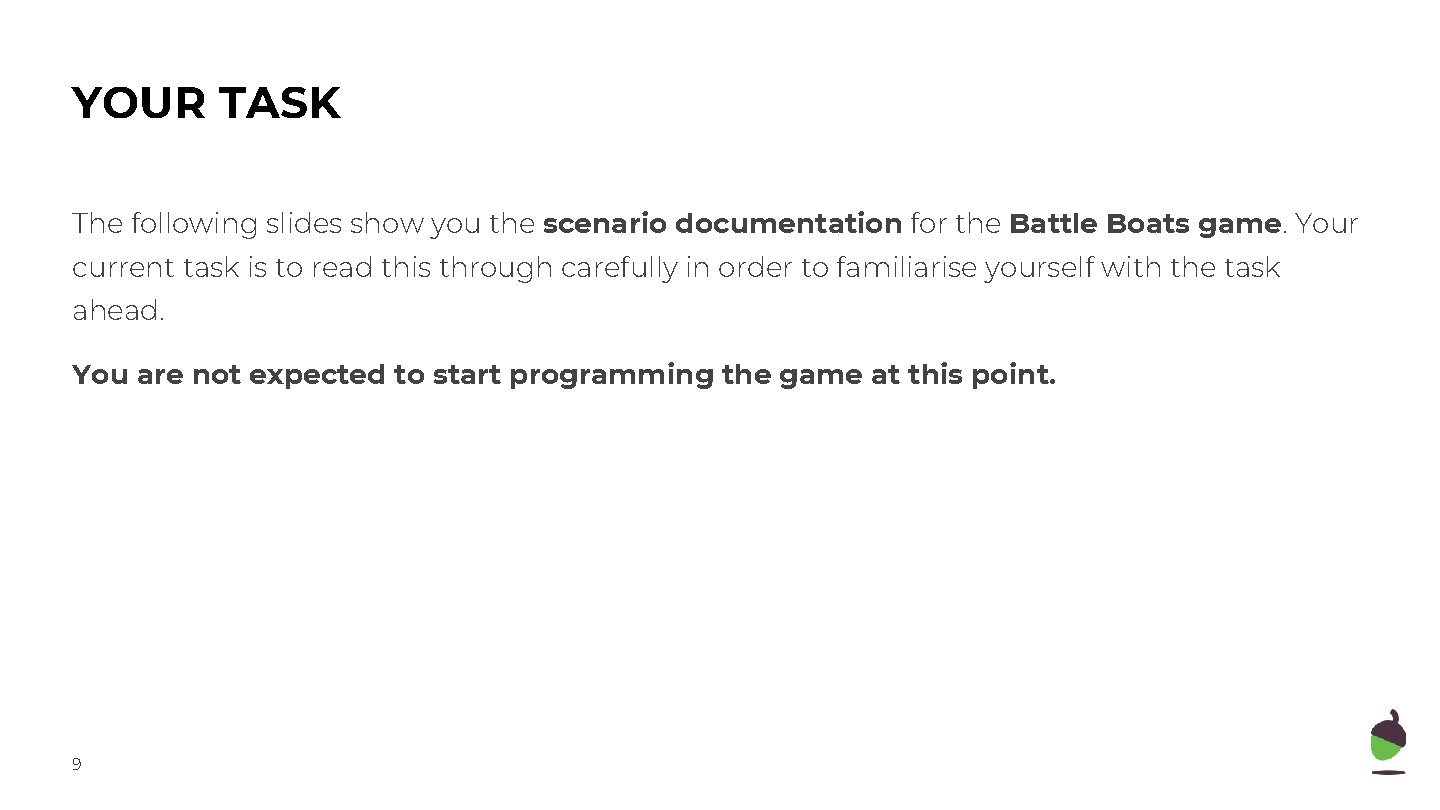 YOUR TASK The following slides show you the scenario documentation for the Battle Boats