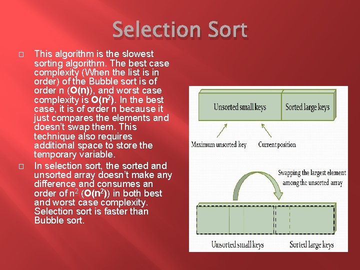 Selection Sort � � This algorithm is the slowest sorting algorithm. The best case