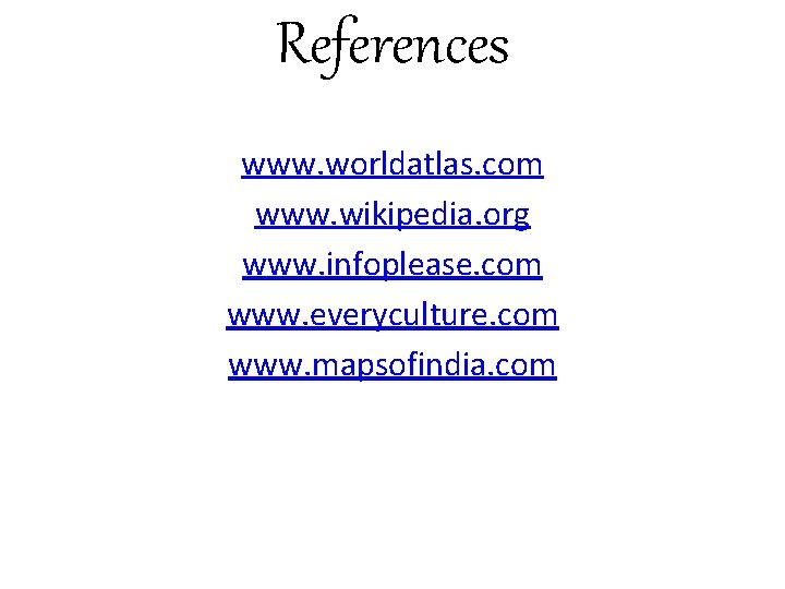 References www. worldatlas. com www. wikipedia. org www. infoplease. com www. everyculture. com www.