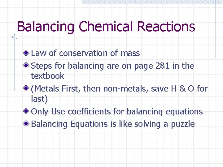 Balancing Chemical Reactions Law of conservation of mass Steps for balancing are on page