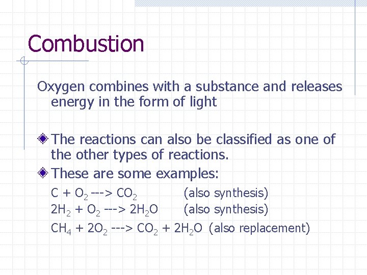 Combustion Oxygen combines with a substance and releases energy in the form of light