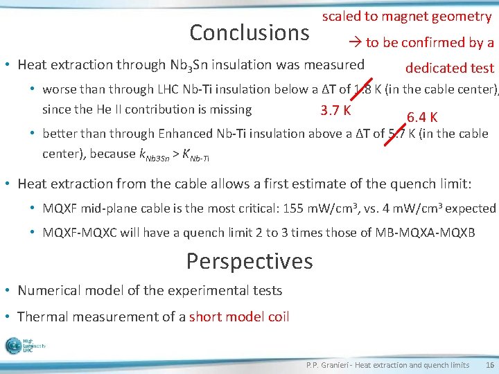 Conclusions scaled to magnet geometry to be confirmed by a • Heat extraction through