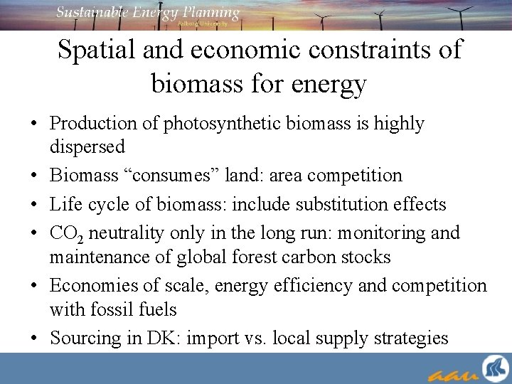 Spatial and economic constraints of biomass for energy • Production of photosynthetic biomass is