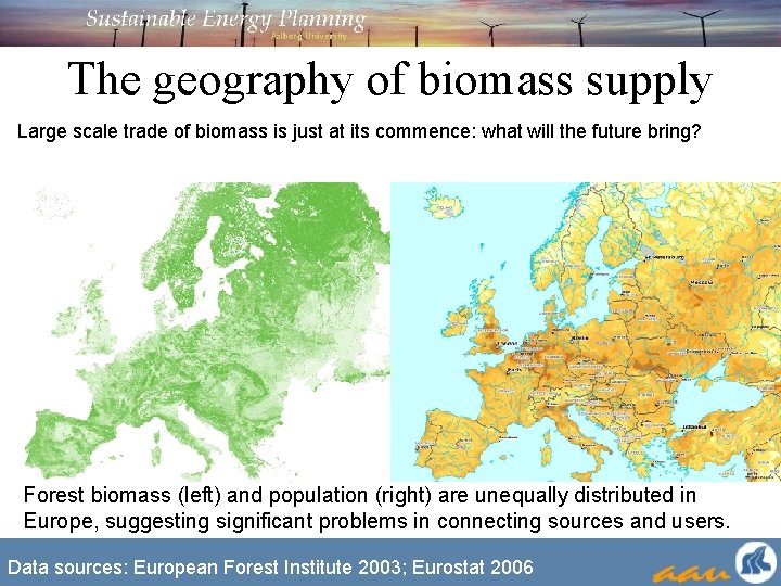 The geography of biomass supply Large scale trade of biomass is just at its