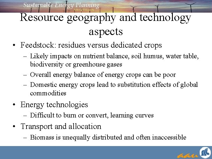 Resource geography and technology aspects • Feedstock: residues versus dedicated crops – Likely impacts